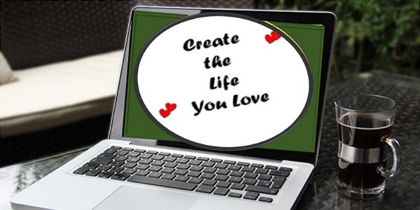 Create the Life You Love